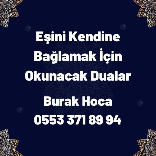 Eşini Kendine Bağlamak İçin Okunacak Dualar